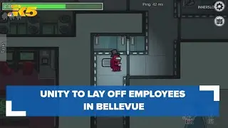 Unity to lay off 25% of workforce impacting positions in Bellevue