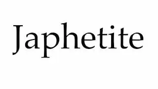 How to Pronounce Japhetite