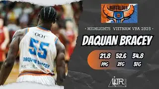 Daquan Bracey -- VBA VIETNAM 2025 - REGULAR SEASON HIGHLIGHTS