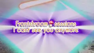 I can't see you anymore - frontshroom🍄sessions dnb production - Drum and bass track January 2026