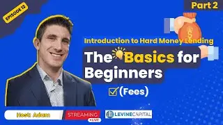 Part 2 - Introduction to Hard Money Lending: Understanding Fees