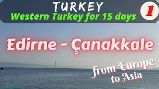 WESTERN TURKEY for 15 days: EDIRNE-&Ccedil;ANAKKALE