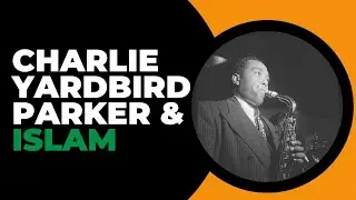 Charlie Parker Bio | Charlie Parker Islam | Charlie Parker Muslim | Charlie Parker Live | Jazz Bebop