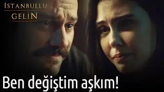Ben Değiştim Aşkım! | İstanbullu Gelin