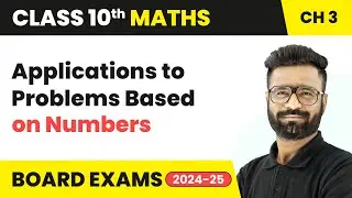 Applications to Problems Based on Numbers - Class 10 Maths Chapter 3 | CBSE 2025-26