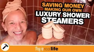 Saving Money Making Our Own Luxury Shower Steamers - This Is Real Life