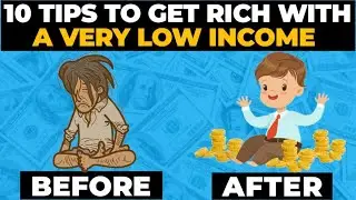 How To Get Rich With A Low Salary | 10 Tips To Get Rich On A Very Low Income