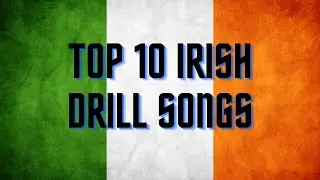 Top 10 Irish Drill Songs