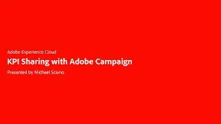 Adobe Campaign and Adobe Analytics KPI Sharing Capabilities