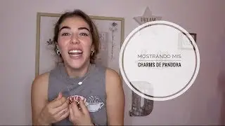 Danie Ibáñez/ Mostrando mis Charms de Pandora/ Vlog