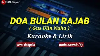DOA BULAN ROJAB || Gus Ulin Nuha || Karaoke & Lirik || versi dangdut || nada cowok(E)