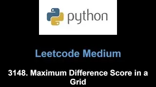 Leetcode 3148. Maximum Difference Score in a Grid (2d prefix sum)