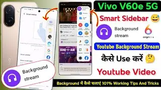 Vivo V60e 5g Smart Sidebar Background Stream | Vivo V60e Youtube  Background Stream Kaise Use Kare