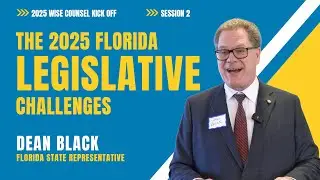 Wise Counsel 2025 Kick Off With Dean Black  - The 2025 Florida Legislative Challenges