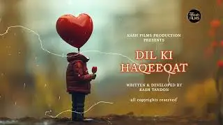 DIL KI HAQEEQAT | KASH TANDON SONG