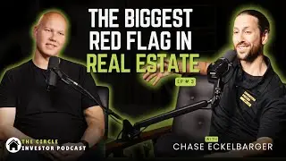 Episode 3 - Chase Eckelbarger: The Biggest Red Flag In Real Estate