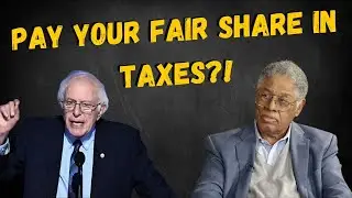 PAY YOUR FAIR SHARE IN TAXES!  Thomas Sowell vs Bernie Sanders