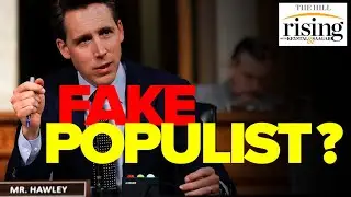 Krystal and Saagar Dissect: The Left says Josh Hawley is a fake populist