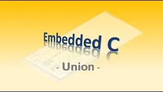 #49 Embedded C - Union