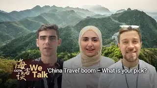 We Talk: 'China Travel' boom &ndash; What's your pick?