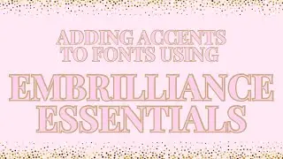 Добавление акцентов к шрифтам с помощью Embrilliance Essentials
