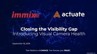Closing the Visibility Gap  Introducing Visual Camera Health with Immix & Actuate (EMEA)