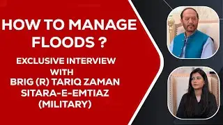 Flood Management In Pakistan | Tips by Brig (R) Tariq Zaman | Disaster Management Expert | Part 1