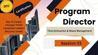 24. Program Director - Session 24 (Time Estimation & Waste Management)