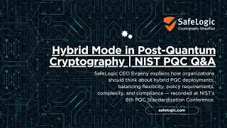 Hybrid Mode in Post-Quantum Cryptography: Flexibility, Policy, and Tradeoffs | NIST PQC Q&A
