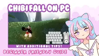 Chibi Fall on PC Tutorial (UPDATED) + Additional Tips