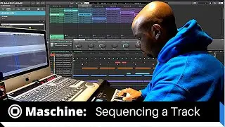 Maschine Tutorial for Beginners: Sequencing a Track