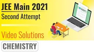 JEE MAIN 2021 (March Attempt) Video Solutions - 18th March, Shift 1(Morning) | Chemistry
