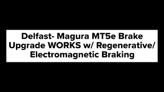 Delfast- Magura MT5e Brake Upgrade WORKS w/ Regenerative/Electromagnetic Braking