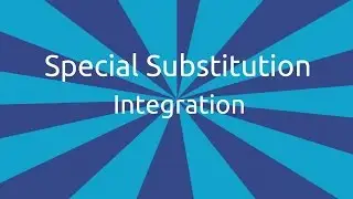 What is Special Substitution | Integration | CA CPT | CS & CMA Foundation | Class 11 | Class 12