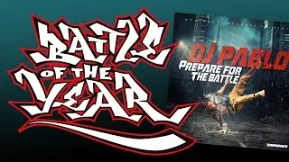 DJ Pablo - Bring The B-boy Noise (#21 Prepare For The Battle album) Battle Of The Year BOTY
