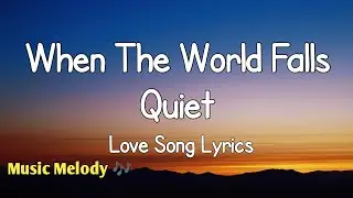 When The World Falls Quiet - Romantic Love Song (Lyrics) 😚