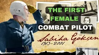Sabiha G&ouml;k&ccedil;en: The First Female Combat Pilot in World History | Story #14
