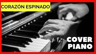 Corazón Espinado en PIANO Maná - Carlos Santana | Corazón Espinado COVER PIANO