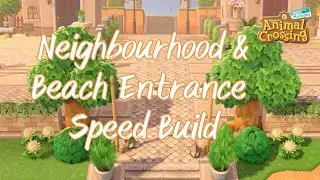 NEIGHBOURHOOD AND BEACH ENTRANCE || SPEED BUILD || ANIMAL CROSSING: NEW HORIZONS