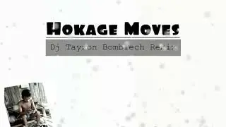 Hokage Moves - [Dj Tayzon BombTech Remix] 140 Bpm