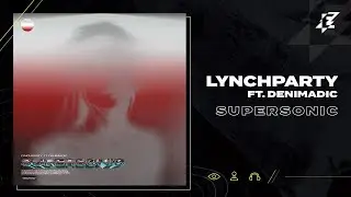 Lynchparty feat. Denimadic - Supersonic