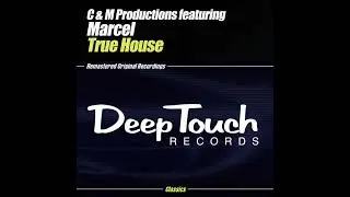 C & M Productions - True House Feat. Marcel (Eddie's Spirit Filled Remix)