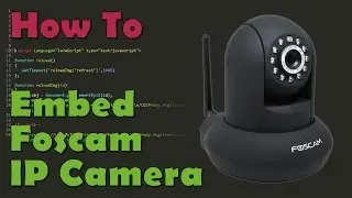 How To Embed Foscam FI9821W Video Feed Into Your Web Page