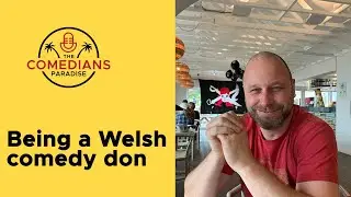 Being a welsh comedy don