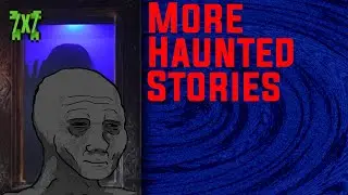 Еще больше историй о привидениях - 4Chan /X/ Сборник страшных историй