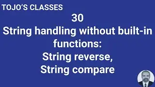Class 30 String handling without built-in functions: String reverse, String compare