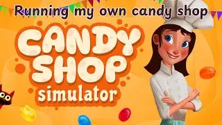 Running My Own Candy Shop 🍬 Candy Shop Simulator