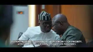 Delta State Pension Reform | Governor Sheriff Oborevwori Approves ₦10B Pension Arrears Payment