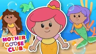 Mermaid Song + More | Mother Goose Club Cartoons #NurseryRhymes
