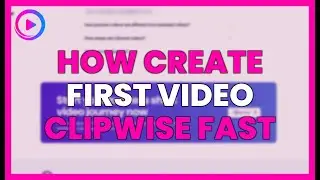 How to CREATE your FIRST VIDEO with CLIPWISE and FAST MONETIZE